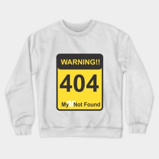 Broken Heart Not Found 404 for single Crewneck Sweatshirt